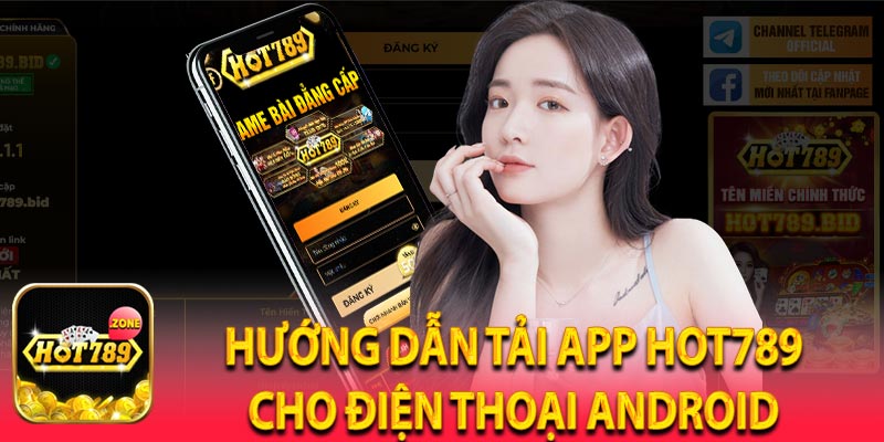 Hướng dẫn tải app Hot789 cho điện thoại Android 
